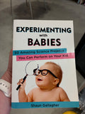 Experimenting with Babies
